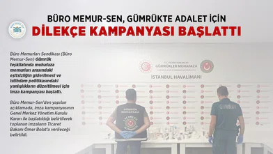 Büro Memur-Sen, gümrük muhafaza memurları arasındaki eşitsizliğin giderilmesi için imza kampanyası başlattı
