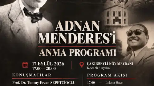 Çakırbeyli’de vefa buluşması: Adnan Menderes 65 yıl sonra kendi topraklarında yad edilecek